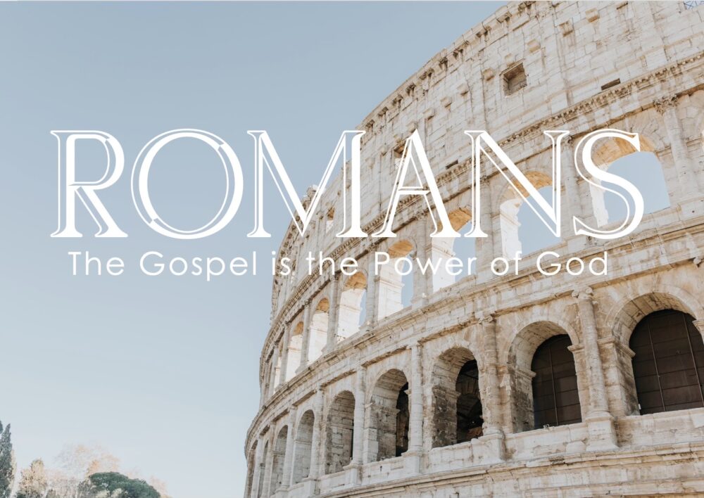 Romans: The Gospel is the Power of God